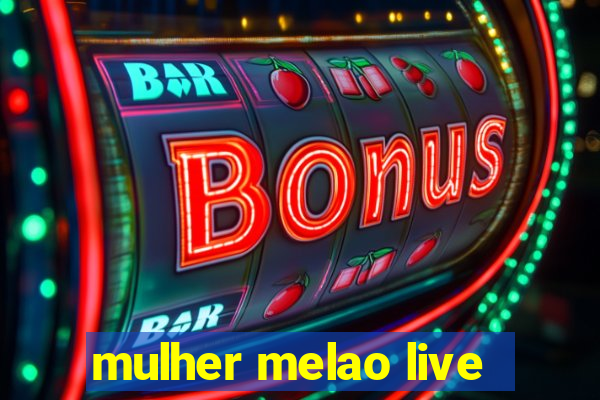 mulher melao live